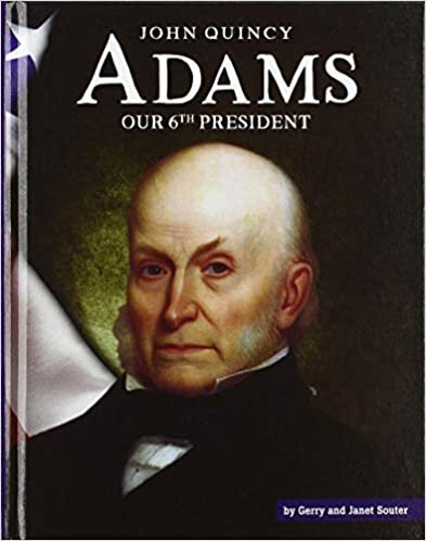okumak John Quincy Adams: Our 6th President (United States Presidents)
