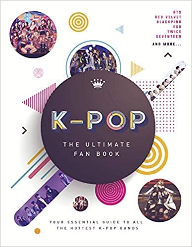 okumak K-Pop: The Ultimate Fan Book: Your Essential Guide to the Hottest K-Pop Bands