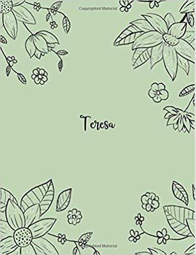 okumak Teresa: 110 Ruled Pages 55 Sheets 8.5x11 Inches Pencil draw flower Green Design for Notebook / Journal / Composition with Lettering Name, Teresa