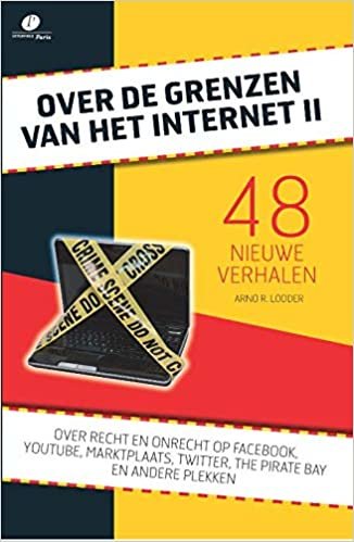okumak Over de grenzen van het internet II: 48 nieuwe verhalen over recht en onrecht op Facebook, YouTube, Marktplaats, Twitter, Pirate Bay en andere plekken