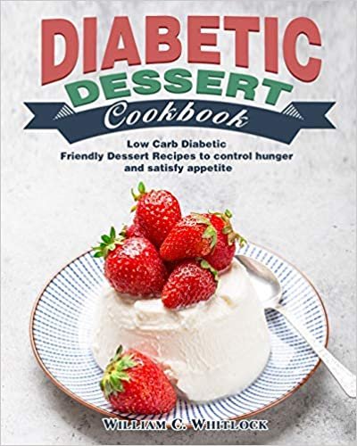 okumak Diabetic Dessert Cookbook: Low Carb Diabetic Friendly Dessert Recipes to control hunger and satisfy appetite