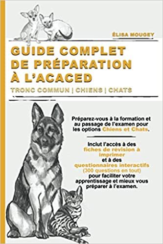 okumak GUIDE COMPLET DE PRÉPARATION À L’ACACED: Tronc commun | Chiens | Chats