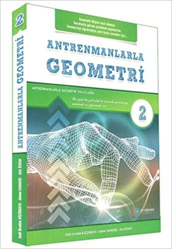 okumak Antrenmanlarla Geometri 2: (Geometri Bilgisi Zayıf Olanlar, Sorularda Görme Problemi Yaşayanlar, Geometriyi Öğrenmeye Yeni Karar Verenler İçin)