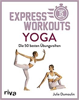 okumak Express-Workouts – Yoga: Die besten 50 Übungsreihen. Maximal 15 Minuten