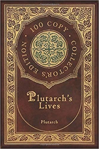 okumak Plutarch&#39;s Lives (100 Copy Collector&#39;s Edition)