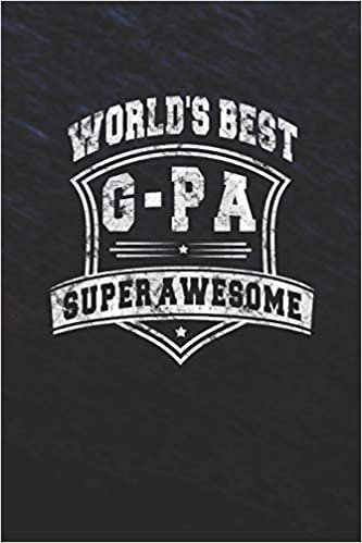 okumak World&#39;s Best G-Pa Super Awesome: Family life Grandpa Dad Men love marriage friendship parenting wedding divorce Memory dating Journal Blank Lined Note Book Gift