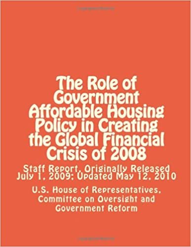 okumak The Role of Government Affordable Housing Policy in Creating the Global Financial Crisis of 2008: Staff Report, Originally Released July 1, 2009; Updated May 12, 2010