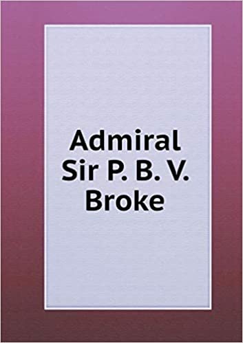 okumak Admiral Sir P. B. V. Broke