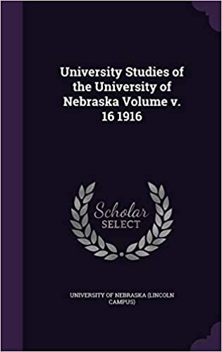 okumak University Studies of the University of Nebraska Volume v. 16 1916