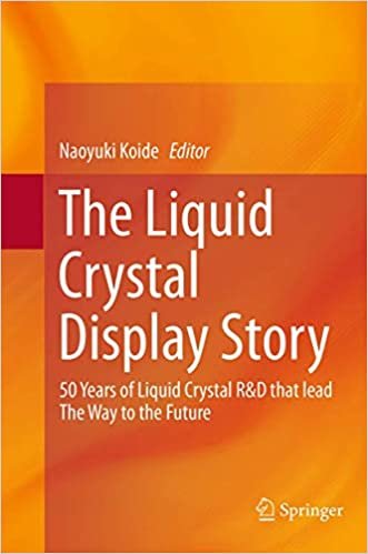 okumak The Liquid Crystal Display Story: 50 Years of Liquid Crystal R&amp;D that lead The Way to the Future