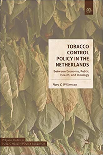 okumak Tobacco Control Policy in the Netherlands : Between Economy, Public Health, and Ideology