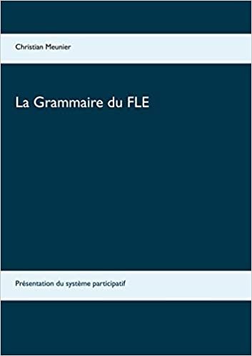 okumak La Grammaire du FLE: Présentation du système participatif (BOOKS ON DEMAND)