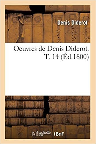 okumak Oeuvres de Denis Diderot. T. 14 (Éd.1800) (Philosophie)