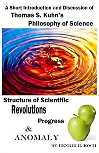 okumak A Short Introduction and Discussion - Thomas S. Kuhn’s Philosophy of Science, Structure of Scientific Revolutions, Progress and Anomaly