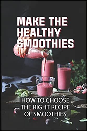okumak Make The Healthy Smoothies: How To Сhооѕе Thе Rіght Rесіре Оf Ѕmооthіеs: Low Sugar Smoothies That Taste Amazing