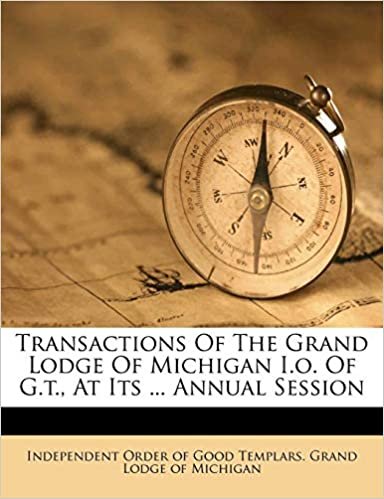 okumak Transactions Of The Grand Lodge Of Michigan I.o. Of G.t., At Its ... Annual Session