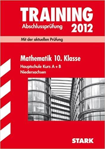okumak Training Abschlussprüfung Hauptschule Niedersachsen; Mathematik 10. Klasse Hauptschule Kurs A + B 2012; Mit der aktuellen Prüfung.