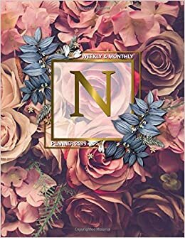 okumak Weekly &amp; Monthly Planner 2019: Cute Rose Gold Monogram Letter N Floral Daily 2019 Organizer. Pretty Personalized at a Glance Pink Roses Flowers Yearly Calendar, Inspirational Journal and Agenda.