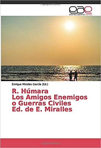 okumak R. Húmara Los Amigos Enemigos o Guerras Civiles Ed. de E. Miralles