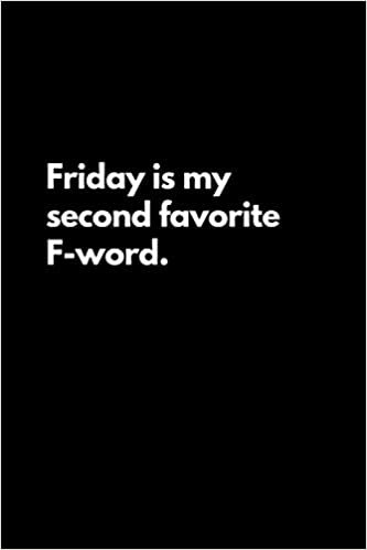 okumak Friday is my second favorite F-word: Funny Lined Notebook For Work, Office, Business, Women, Men, Coworkers, Managers, Assistants