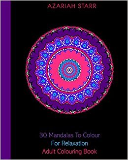 okumak 30 Mandalas To Colour For Relaxation: Adult Colouring Book