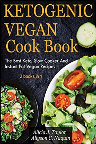 okumak Ketogenic Vegan Cookbook  2 books in 1: The Best Keto, Slow Cooker And Instant Pot Vegan Recipes