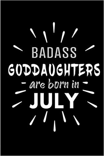 okumak Badass Goddaughters Are Born In July: Blank Lined Funny Goddaughter Journal Notebooks Diary as Birthday, Welcome, Farewell, Appreciation, Thank You, ... ( Alternative to B-day present card )