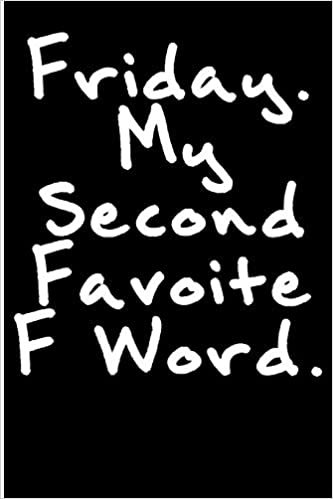 okumak Friday My Second Favorite F Word: Blank Lined Journal - Funny Journals for Adults, Humor Journal, Funny Notebook, Notebook Journal
