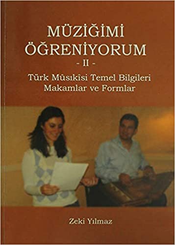 okumak Müziğimi Öğreniyorum 2: Türk Musikisi Temel Bilgiler Makamlar ve Formlar