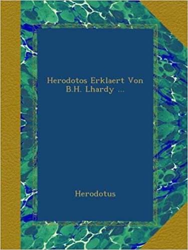 okumak Herodotos Erklaert Von B.H. Lhardy ...