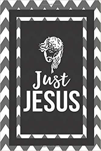 okumak Just Jesus: Gift For Christians Believers Church Goer Faith Sayings Journal Lined Notebook To Write In