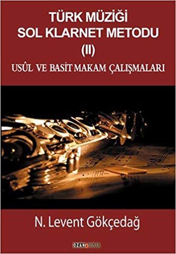 okumak Türk Müziği Sol Klarnet Metodu 2: Usul ve Basit Makam Çalışmaları