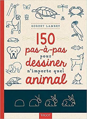 okumak 150 pas à pas pour dessiner n&#39;importe quel animal (Technique Et Pratique Du Dessin)