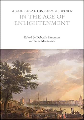 okumak A Cultural History of Work in the Age of Enlightenment (The Cultural Histories Series)
