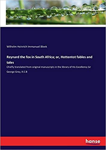okumak Reynard the fox in South Africa; or, Hottentot fables and tales: Chiefly translated from original manuscripts in the library of His Excellency Sir George Grey, K.C.B