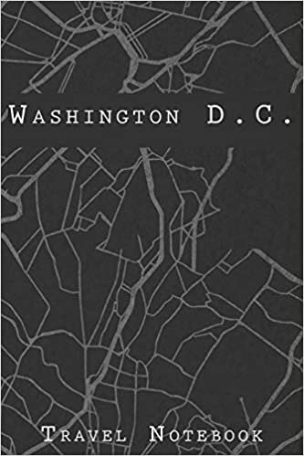 okumak Washington D.C. Travel Notebook: 6x9 Travel Journal with prompts and Checklists perfect gift for your Trip to Washington D.C. (United States) for every Traveler