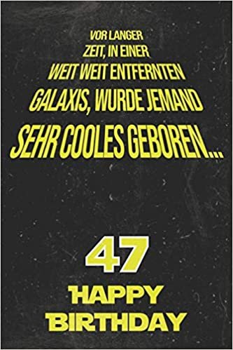 okumak Vor langer Zeit, in einer weit weit entfernten Galaxis wurde jemand sehr cooles geboren...47 Happy Birthday: Liniertes Notizbuch I Grußkarte für den ... für Frauen, Männer, Kinder, Freunde, Familie