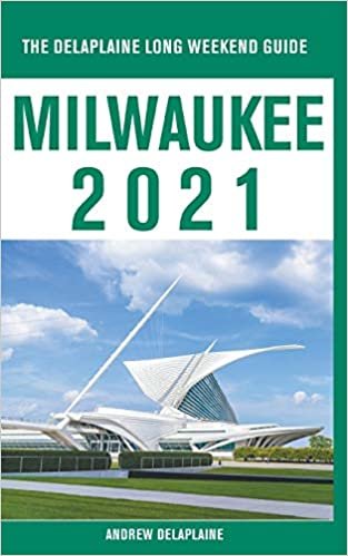 okumak Milwaukee - The Delaplaine 2021 Long Weekend Guide