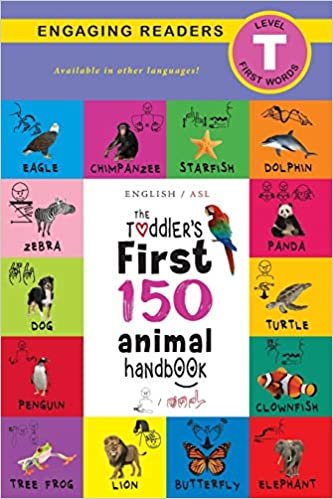 okumak The Toddler&#39;s First 150 Animal Handbook (English / American Sign Language - ASL): Pets, Aquatic, Forest, Birds, Bugs, Arctic, Tropical, Underground, Animals on Safari, and Farm Animals