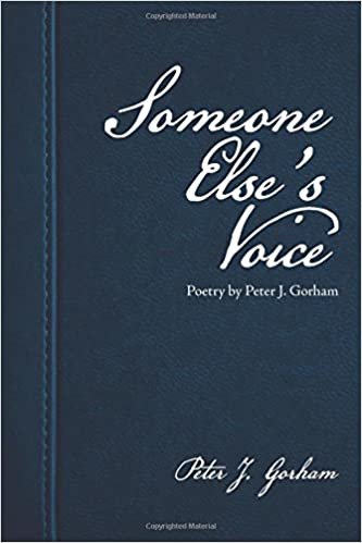 okumak Someone Else&#39;s Voice: Poetry by Peter J. Gorham