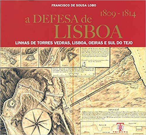 okumak Linhas de Torres Vedras, Lisboa, Oriente e Sul do Tejo (1809-1814)