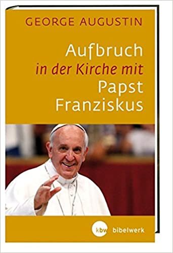 okumak Augustin, G: Aufbruch in der Kirche mit Papst Franziskus