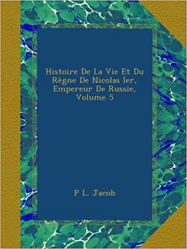 okumak Histoire De La Vie Et Du Règne De Nicolas Ier, Empereur De Russie, Volume 5