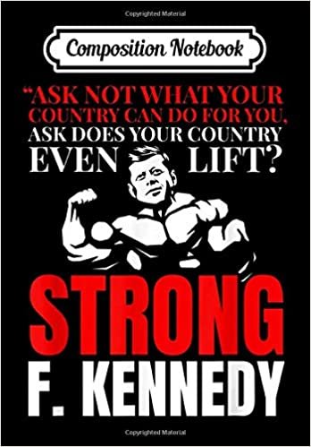 okumak Composition Notebook: John F. Kennedy Strong Do You Even Lift Weight Lifting, Journal 6 x 9, 100 Page Blank Lined Paperback Journal/Notebook