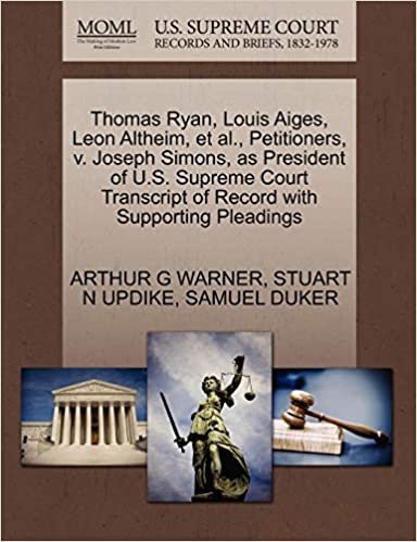 okumak Thomas Ryan, Louis Aiges, Leon Altheim, et al., Petitioners, v. Joseph Simons, as President of U.S. Supreme Court Transcript of Record with Supporting Pleadings