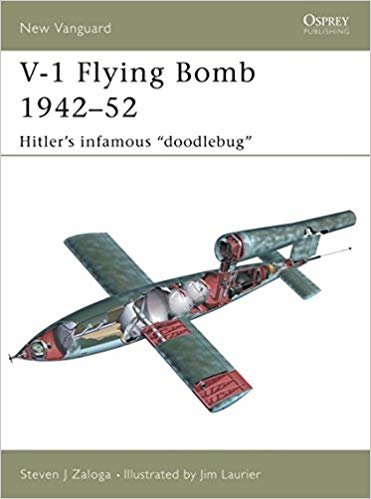 okumak V-1 Flying Bomb, 1942-52: Hitlers Infamous &quot;Doodlebug&quot; (New Vanguard, No. 106)