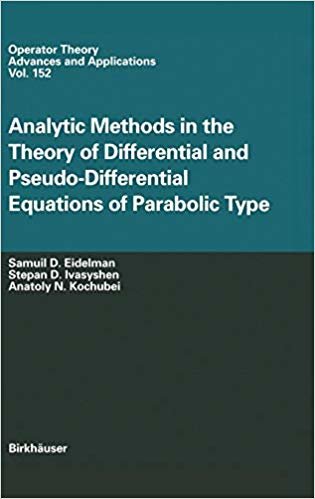 okumak Analytic Methods In The Theory Of Differential And Pseudo-Differential Equations Of Parabolic Type (Operator Theory: Advances and Applications)
