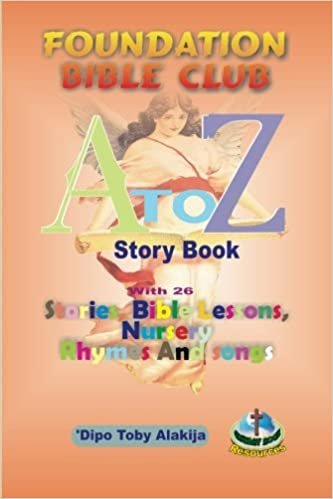okumak Foundation Bilble Club A-Z Story Book: A Collection Of Stories, Bible Lessons, Nursery Rhymes And Songs: Volume 1 (Children Bible Club Resources)