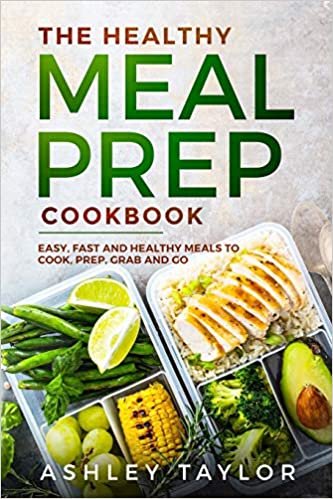 okumak The Healthy Meal Prep Cookbook: Easy, Fast and Healthy Meals to Cook, Prep, Grab and Go
