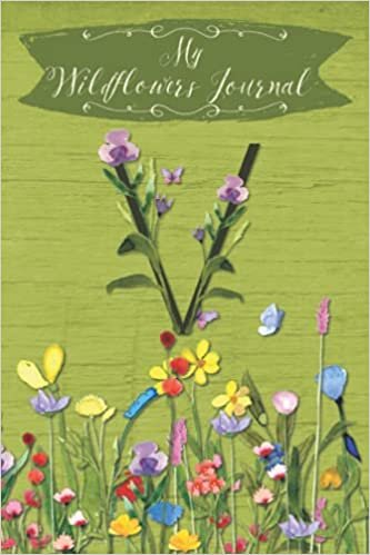 okumak My Wildflowers Journal V: Monogram Initial V Blank Lined Dot Grid Nature Journal | Rustic Design | Decorated Interior